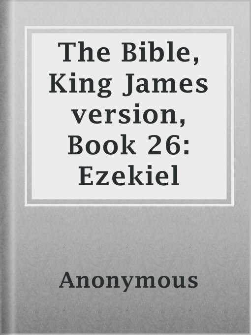 Title details for The Bible, King James version, Book 26: Ezekiel by Anonymous - Available
